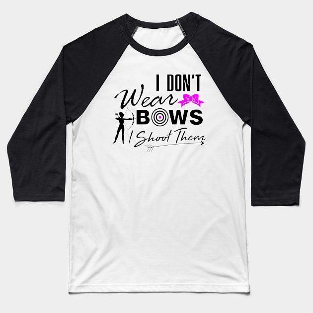 I don't wear bows I shoot them archery women shirt Baseball T-Shirt by Melanificent1